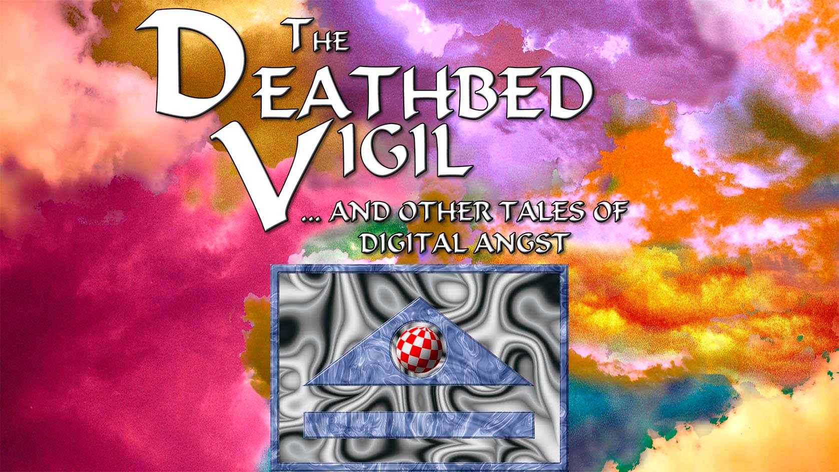 The Deathbed Vigil and other tales of digital angst